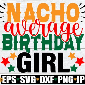 Nacho Average Birthday. Cinco De Mayo Birthday. Fiesta Birthday. Nacho average svg. Cinco De Mayo svg. Girls Cinco De Mayo Birthday