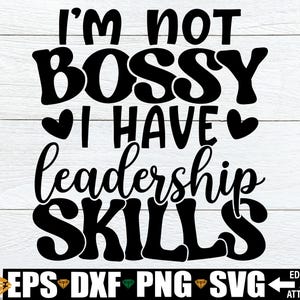 No soy mandona, tengo habilidades de liderazgo svg, camiseta divertida para niña pequeña svg, cita para niña pequeña svg, archivo de corte SVG para niña divertida, cita atrevida svg