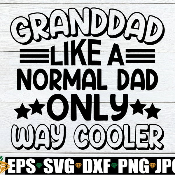 Granddad Like A Regular Dad Only Way Cooler. Dad SVG, Granddad svg, Father's Day, Father's Day svg, Granddad Father's Day, Granddad, Dad