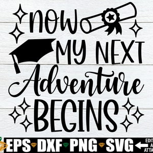 Now My Next Adventure Begins, afstuderen svg, afstuderen citaat svg, afstuderen shirt svg, meisjes afstuderen svg, 2025 afstuderen svg png