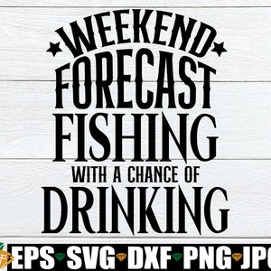 Pronóstico de fin de semana Pesca con posibilidad de beber, Día del Padre, Día del Padre svg, Día del Padre de Pesca, Pesca y Bebida, Archivo Cortado,SVG