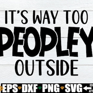 C'est beaucoup trop populaire à l'extérieur svg png dxf, fichier coupé Svg drôle introverti, Svg citation drôle, dicton Svg drôle, dicton sarcastique svg, svg sarcasme