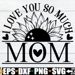 Moederdag SVG, moeder ik hou zo veel van je, moeder SVG, cadeau voor moeder SVG, Happy Mother's Day SVG, Moederdag cadeau SVG PNG, Moederdag gesneden bestand
