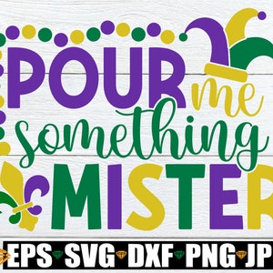 Versez-moi quelque chose Monsieur, svg Mardi Gras, Mardi Gras drôle, svg Mardi Gras Decor, chemise Mardi Gras SVG, svg défilé de Mardi Gras, Silhouette Cricut