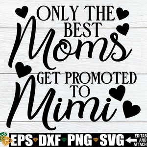 Sólo las mejores mamás son ascendidas a Mimi, Mimi Día de la Madre, Mimi SVG, Mimi Cita diciendo, Día de la Madre svg, Regalo para Mimi svg dxf png
