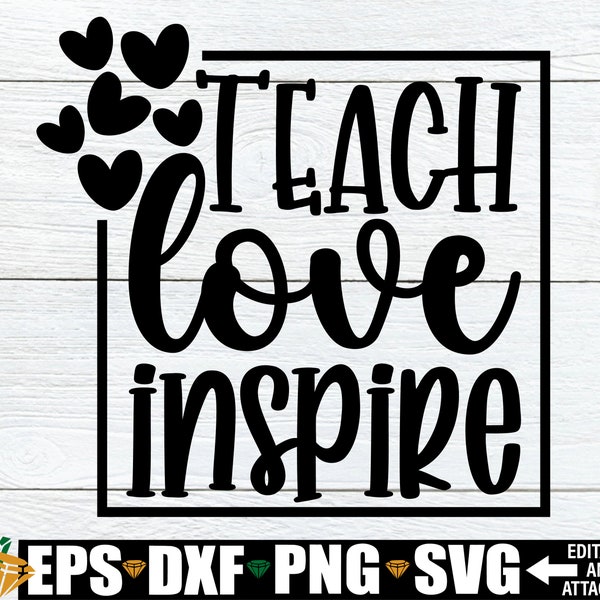 Teach Love Inspire, Teacher svg, Teacher Appreciation svg, Teacher Vinyl Decal svg dxf, Teacher Quote svg, First Day Of School svg