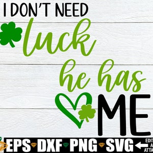 No necesito suerte, él me tiene a mí, parejas a juego Camisas del Día de San Patricio svg png, Parejas Día de San Patricio svg, Día de San Patricio svg png