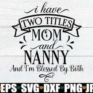 Tengo dos títulos mamá y niñera y soy bendecido por ambos, regalo para niñera, niñera svg, regalo del día de la madre para niñera, niñera día de la madre svg