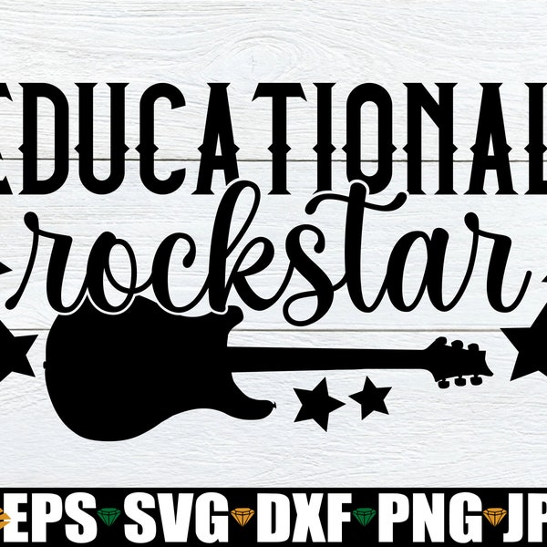 Educational Rockstar, Teacher Appreciation Gift SVG, Appreciation SVG For Teacher, Teacher svg, Teaching Shirt SVG, Digital Download