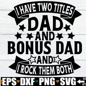 Ich habe zwei Titel Dad und Bonus Dad und ich rocke sie beide, Vatertag svg, Bonus Dad Vatertag svg png, Vatertag Shirt svg png dxf