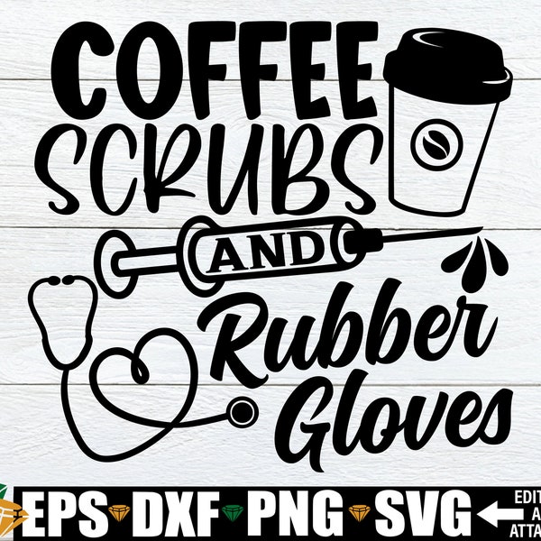 Coffe Scrubs And Rubber Gloves svg. Healthcare Appreciation shirt svg. Healthcare svg. Nurse svg.Doctor svg.Surgeon svg.Dentist svg.CNA svg.