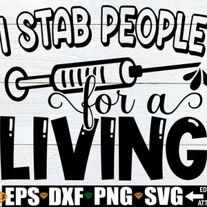 Ich Stab Menschen für ein Leben svg. Lustige Krankenschwester Shirt svg. Phlebotomist svg. Lustiger Phlebotomist Shirt svg, Geschenk für Phlebotomist, Krankenschwester-Zitat svg