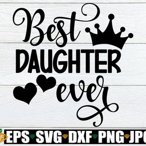 Beste Tochter aller Zeiten, Tochter Wertschätzung, Tochter svg, süße Tochter Shirt Bild, süße Tochter svg, beste Tochter, National Töchter Tag