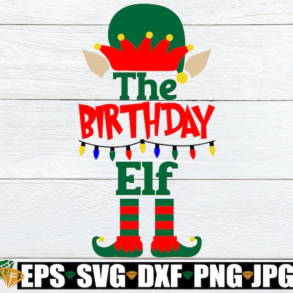 The Birthday Elf. Christmas Birthday shirt cut file. Christmas Birthday Party shirt svg.Christmas and my Birthday.Christmas svg.Birthday svg