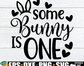 Some Bunny Is One svg, Birthday Bunny SVG , Easter Birthday svg png, Girl 1st Birthday Shirt svg png, Easter First Birthday Girl Shirt svg