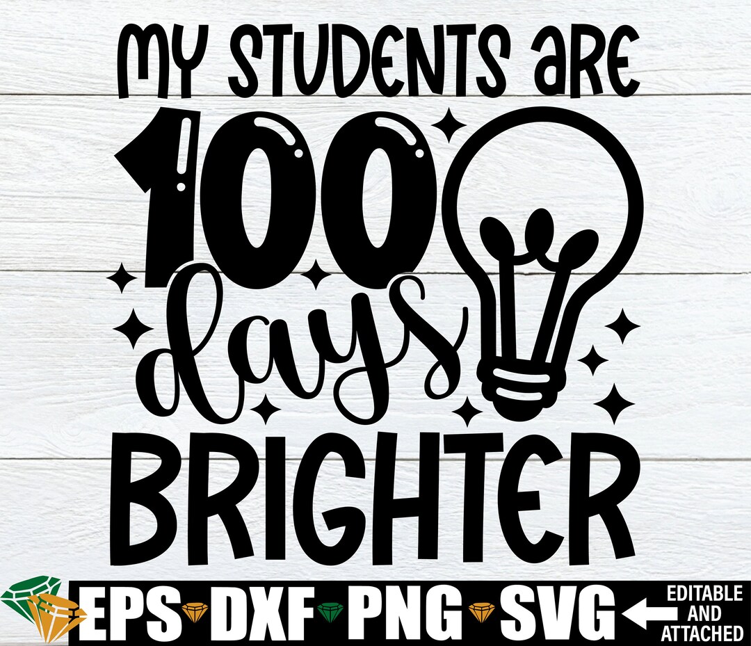 Teacher 100th Day of School SVG, My Students Are 100 Days Brighter ...