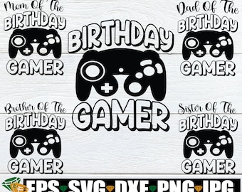 Birthday gamer, Gamer Birthday, Matching Family Video Game Birthday, Video Game Birthday, Family Matching Video Game Birthday, SVG, Cut File