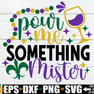 Versez-moi quelque chose monsieur, svg de Mardi Gras, svg drôle de Mardi Gras, chemise de défilé de Mardi Gras SVG, svg de chemise de Mardi Gras, ivre de Mardi Gras SVG