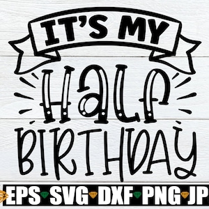 Het is mijn halve verjaardag, halve verjaardag SVG, 6 maanden verjaardag SVG, halve verjaardag sublimatie, het is mijn halve verjaardag SVG, 6 maanden SVG