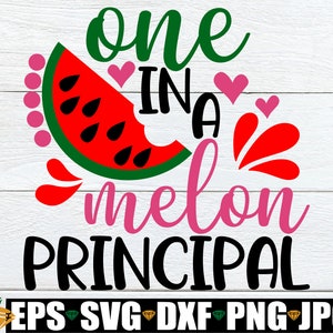 One In A melon Principal, Principal Appreciation, Gift For Principal, First Day Of School Gift For Principal, Principal svg, Back To School
