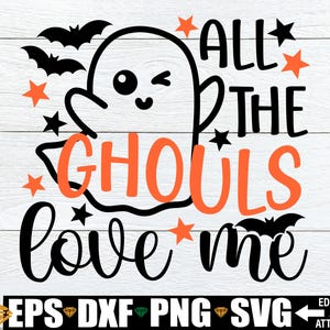 All The Ghouls Love Me Svg, Halloween Svg, Boy Ghost Svg, Boys Halloween SVG Cut File, Toddler Boy Halloween Shirt svg, Funny Halloween svg