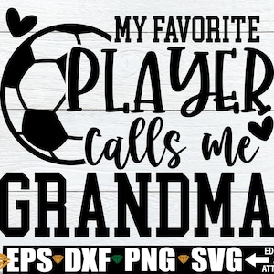 Meu jogador favorito me chama de vovó, Vovó do futebol svg, Camisa de futebol da vovó svg png dxf, Meu jogador favorito svg, Futebol svg para a vovó