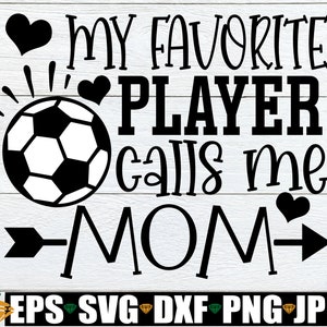 Meu jogador favorito me chama de mãe, futebol svg, suporte para jogos de futebol svg, camisa de jogo de futebol, mãe futebol svg, camisa de futebol mãe svg, imagem digital