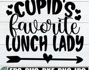 Cupid's Favorite Lunch Lady svg, Valentine’s Day Lunch Lady svg Cut File, Lunch Lady Valentine's Day Shirt SVG, Valentines Day Lunch Staff