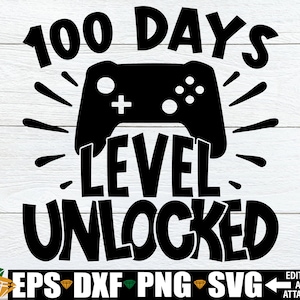 Nivel 100 días desbloqueado, día 100 de escuela, svg de 100 días de escuela, svg de 100 días de escuela para niños, svg de 100 días, 100 días de escuela divertidos