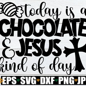 Hoy es un día de chocolate y Jesús, Pascua divertida SVG, Niños Pascua SVG, Niños divertidos Pascua, Niños Pascua svg, Pascua svg dxf png