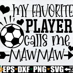 Mon joueur préféré m'appelle MawMaw, MawMaw Soccer Shirt svg png, fichier svg football MawMaw pour MawMaw, Soccer MawMaw svg png, MawMaw svg couper fichier