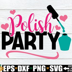 Polish Party, Spa Theme Birthday, Spa svg, Spa Party, Girls Polish Party, Nail Polish Painting Party,Nail Polish SVG,Nail Polish Theme Party