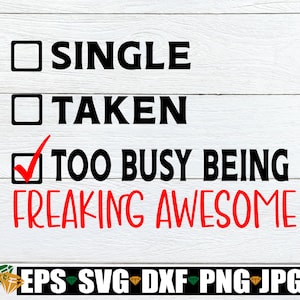 Singolo, preso, Troppo occupato per essere fantastico, Divertente San Valentino, San Valentino singolo, Anti-San Valentino, File di taglio, Immagine stampabile, SVG
