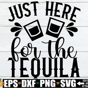 Just Here For The Tequila, Camisa engraçada de Cinco De Mayo SVG, Camisa de despedida de solteira SVG, Cinco De Mayo svg, Camisa engraçada de férias SVG, Imagem digital
