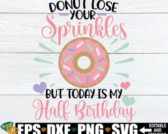 Donut Lose Your Sprinkles But Today Is My Half Birthday svg, Girls Half Birthday svg, Donut Birthday svg png, Girls Birthday Shirt SVG PNG