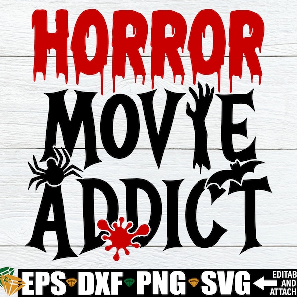 Horror Movie Addict, Hallowen SVG, Horror Movie Lover, Horror Movies svg, Horror svg, Blood Splatter, Scary, Horror, SVG, Print File, JPG