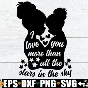 Mother Daughter svg, I Love You More Than All The Stars In The Sky svg, Mother&#39;s Day Quote svg, Daughter Quote svg, Mother Daughter Cut File