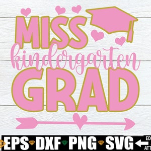 Svg Miss Kindergarted diplômé de l'école maternelle, svg de l'obtention du diplôme de la maternelle, svg de la chemise de l'obtention du diplôme de la maternelle des filles, svg des diplômés de la maternelle, svg de la maternelle