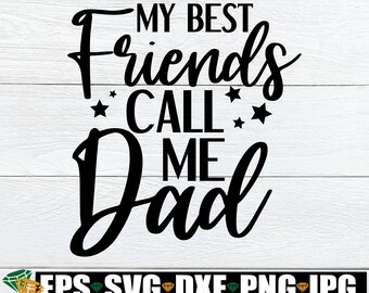 Mes meilleurs amis m'appellent papa, papa svg, fête des pères, fête des pères svg, jolie fête des pères, j'aime mes enfants, SVG, fichier de coupe, image numérique