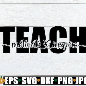 Insegnare motivare ispirare, apprezzamento dell'insegnante, insegnante in formato SVG, apprezzamento dell'insegnante in formato SVG, regalo per l'insegnante in formato SVG, download digitale, file di taglio, SVG