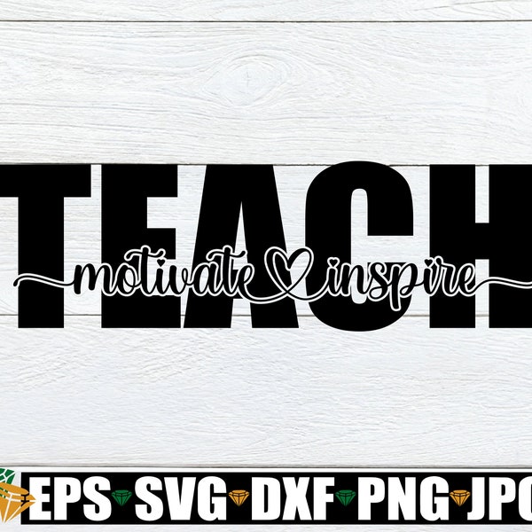 Teach Motivate Inspire, Teacher Appreciation, Teacher svg, Teacher Appreciation svg, Gift for Teacher svg, Digital Download, Cut File, SVG