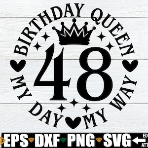 48º aniversário da rainha meu dia do meu jeito, aniversário de 48 anos feminino svg png, camisa da rainha de 48 anos svg png, presente de aniversário de 48 anos svg, aniversário svg