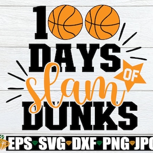 100 Days Of Slam Dunks, 100th Day 0f School, Basketball Themed 100 Days, Boys 100 Days, Cute 100 Days, 100th Day svg, Cut File, SVG