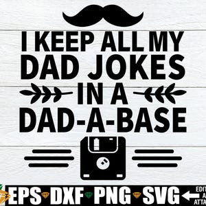 Je garde toutes les blagues de mon père dans un fichier Dad-A-Base svg, svg drôle fête des pères png, cadeau fête des pères svg, chemise fête des pères SVG PNG, papa chemise svg