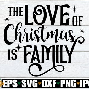 Die Liebe von Weihnachten ist Familie, Familien Weihnachten, Weihnachtsfamilie, passende Familie Weihnachten Shirts svg, Weihnachtsdeko svg, svg dxf png
