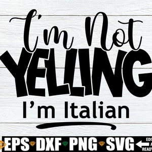 Ich schreie nicht, ich bin Italienier, lustiges italienisches Shirt svg, lustiges italienisches svg, Italian Mom Shirt svg, digitaler Download, Datei für Schneidemaschine