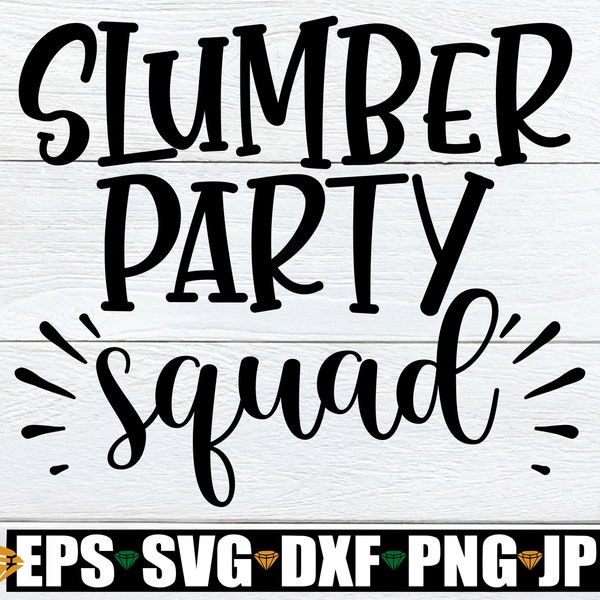 Slumber Party Squad, Birthday Sleepover Favor SVG, Birthday Sleepover, Sleepover Party, Sleepover svg, Slumber Party SVG, Cut File svg dxf