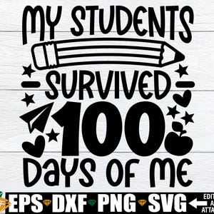 My Students Survived 100 Days Of Me, 100th Day of School Teacher Shirt Design, Teacher 100th Day svg, Teacher 100th Day Of School Shirt SVG