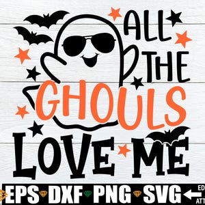 All The Ghouls Love Me svg, Boys Halloween svg, Boy Ghost svg, Halloween svg, Cute Toddler Halloween Shirt SVG Cut File, Halloween Tote svg