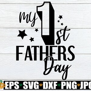 My 1st Father&#39;s Day, First Father&#39;s Day, Father&#39;s Day, Father&#39;s Day svg, Cute Father&#39;s Day, SVG, Cut File, Digital Image,1st Fathers Day,SVG
